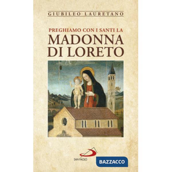 Preghiamo con i santi la Madonna di Loreto