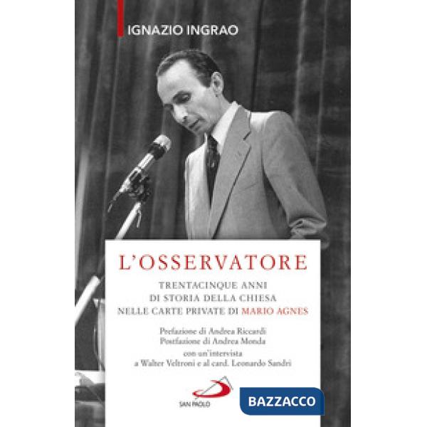 Osservatore. Trentacinque anni di storia della Chiesa nelle carte private di Mario Agnes (L')