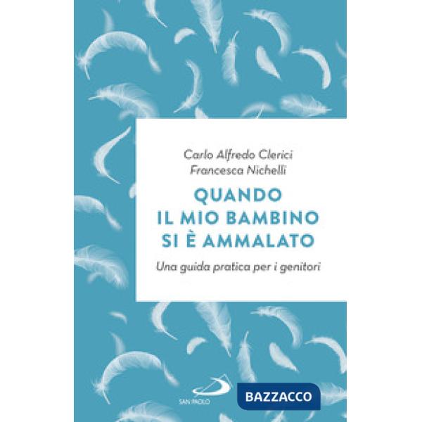 Quando il mio bambino si è ammalato. Una guida pratica per i genitori