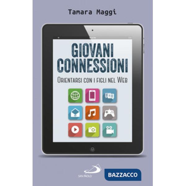 Giovani connessioni. Orientarsi con i figli nel web