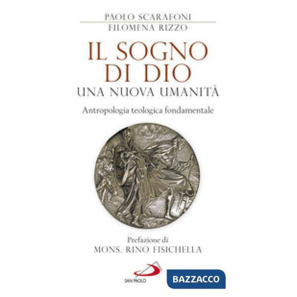 Sogno di Dio: una nuova umanità. Antropologia teologica fondamentale (Il)
