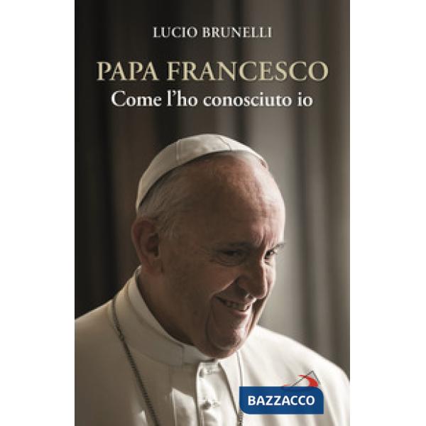Papa Francesco. Come l'ho conosciuto io