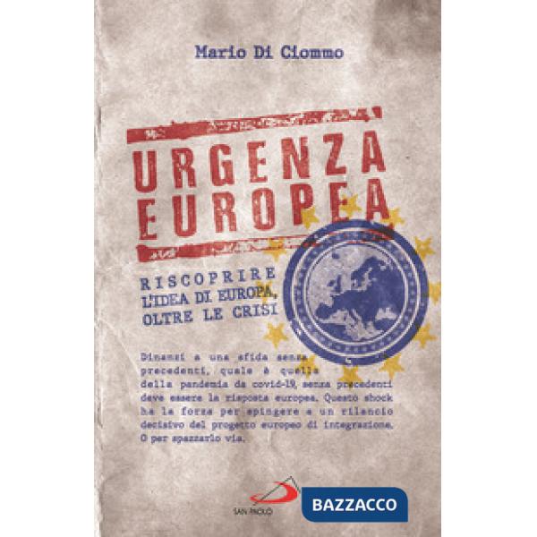Urgenza europea. Riscoprire l'idea di Europa, oltre le crisi