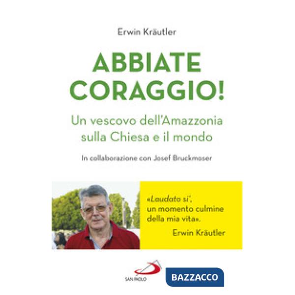 Abbiate coraggio! Un vescovo dell'Amazzonia sulla Chiesa e il mondo