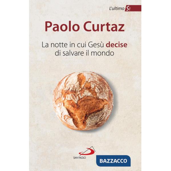 Notte in cui Gesù decise di salvare il mondo. L'ultimo Sì (La)