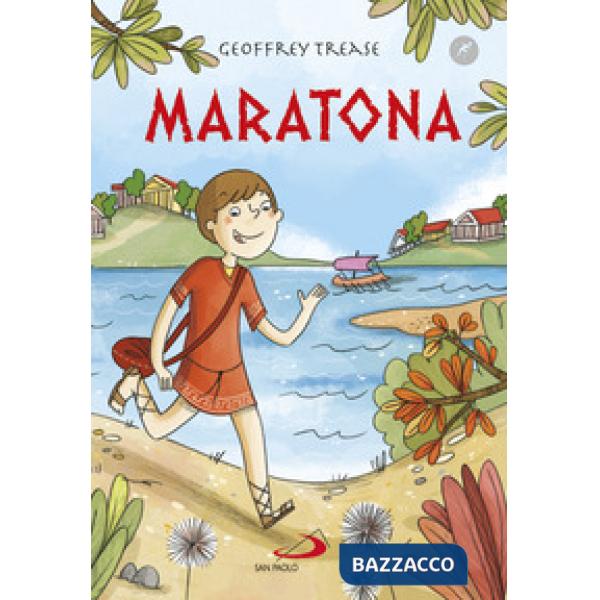 Maratona. Un ragazzo nella battaglia che ha cambiato la storia. Ediz. illustrata