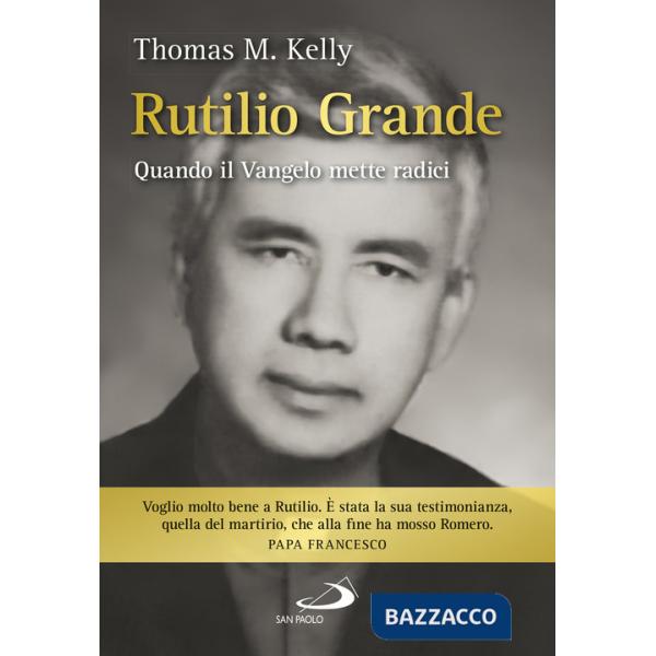 Rutilio Grande. Quando il Vangelo mette radici