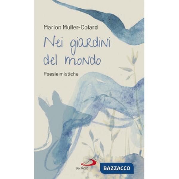 Nei giardini del mondo. Poesie mistiche