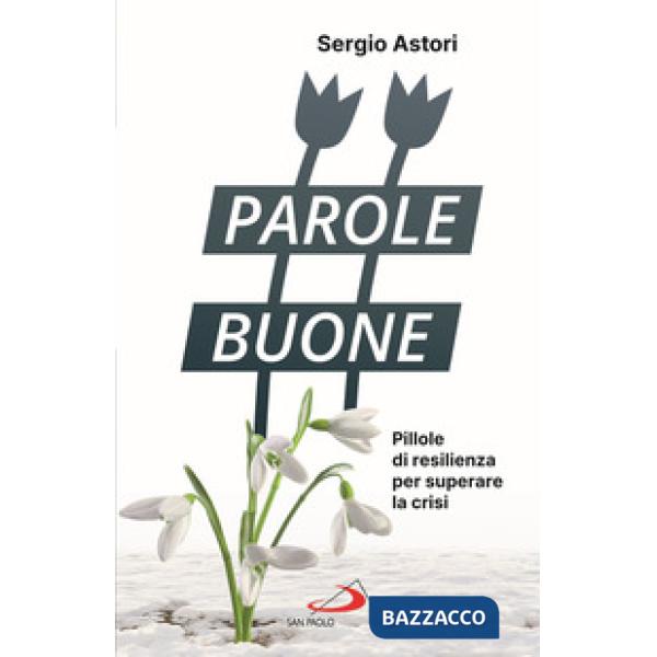 Parole buone. Pillole di resilienza per superare la crisi