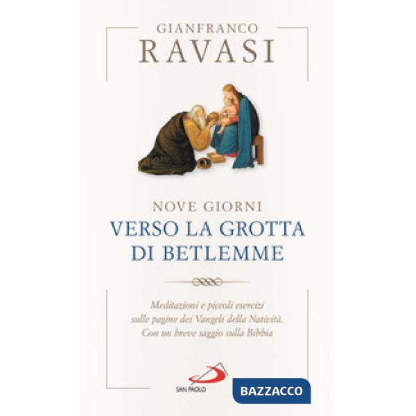 Nove giorni verso la grotta di Betlemme. Meditazioni e piccoli esercizi sulle pagine dei Vangeli della Natività