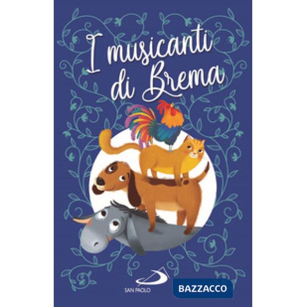 Musicanti di Brema. Ediz. illustrata (I)