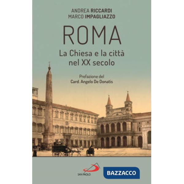 Roma. La Chiesa e la città nel XX secolo