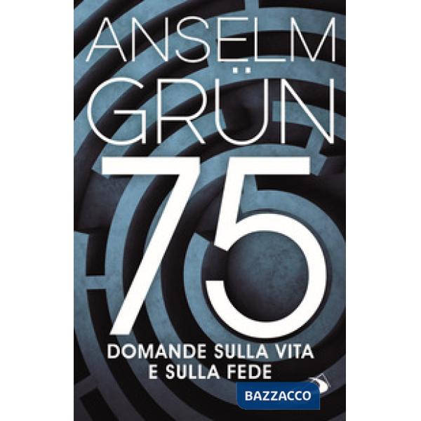 75 domande sulla vita e sulla fede