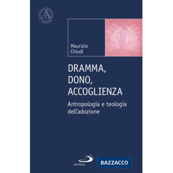 Dramma, dono, accoglienza. Antropologia e teologia dell'adozione