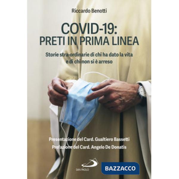 Covid-19: preti in prima linea. Storie stra-ordinarie di chi ha dato la vita e di chi non si è arreso