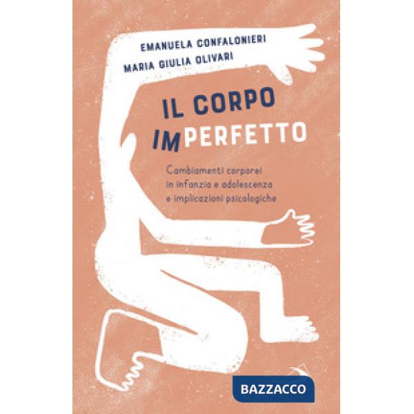 Corpo (im)perfetto. Cambiamenti corporei in infanzia e adolescenza e implicazioni psicologiche (Il)