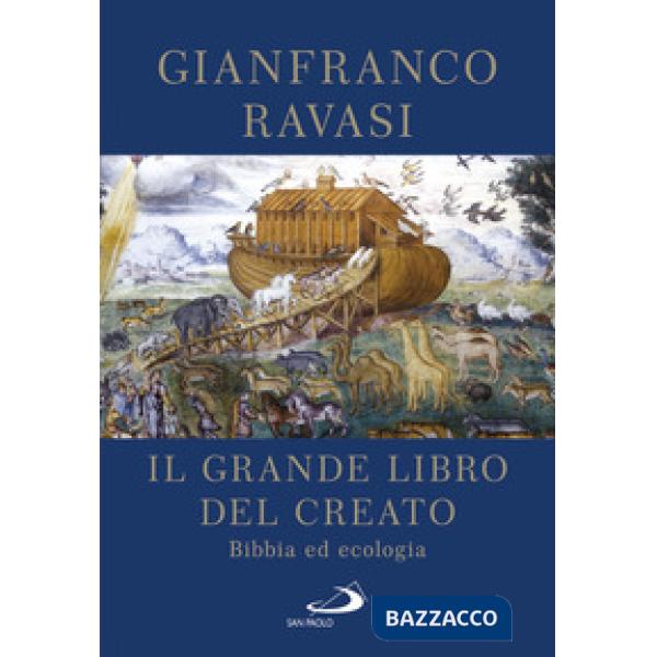 Grande libro del Creato. Bibbia ed ecologia (Il)
