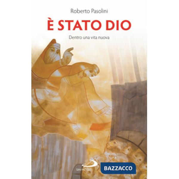 È stato Dio. Dentro una vita nuova