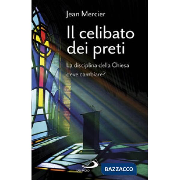 Celibato dei preti. La disciplina della Chiesa deve cambiare? (Il)