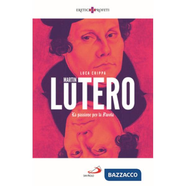 Martin Lutero. La passione per la parola