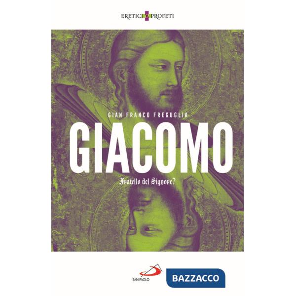 Giacomo. Fratello del Signore?