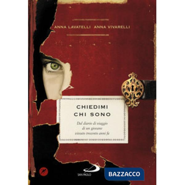 Chiedimi chi sono. Dal diario di viaggio di un giovane vissuto trecento anni fa