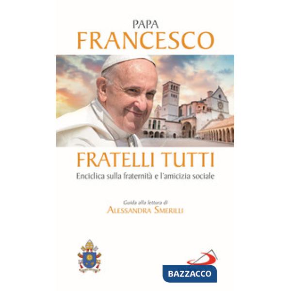Fratelli tutti. Enciclica sulla fraternità e l'amicizia sociale