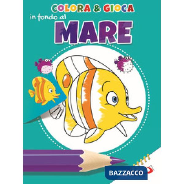 Colora e gioca in fondo al mare. Ediz. illustrata