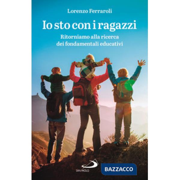 Io sto con i ragazzi. Ritorniamo alla ricerca dei fondamentali educativi