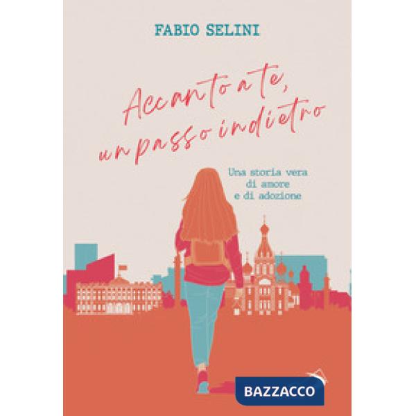 Accanto a te, un passo indietro. Una storia vera di amore e adozione