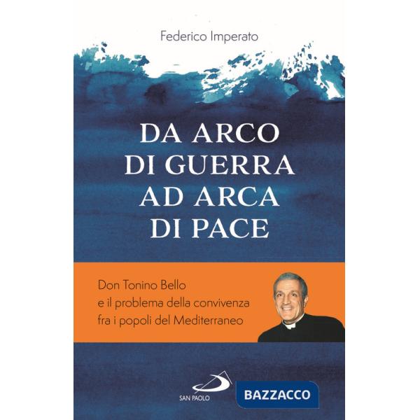 Da arco di guerra ad arca di pace. Don Tonino Bello e il problema della convivenza fra i popoli del Mediterraneo
