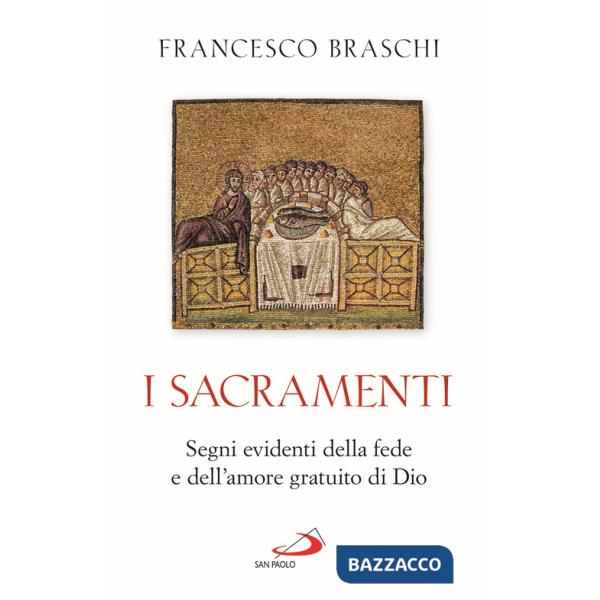Sacramenti. Segni evidenti della fede e dell'amore gratuito di Dio (I)