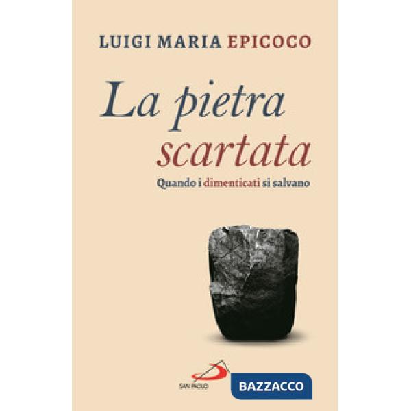 Pietra scartata. Quando i dimenticati si salvano (La)