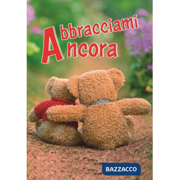 Abbracciami ancora. Un pensiero per te