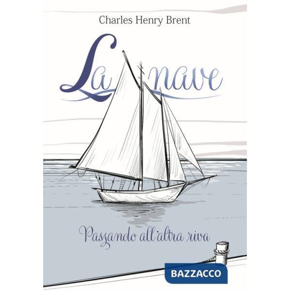 Nave. Passando all'altra riva. Ediz. illustrata (La)