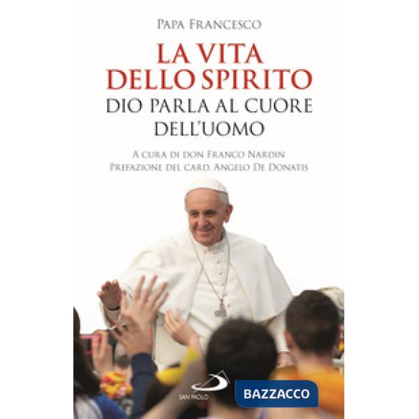 Vita dello Spirito. Dio parla al Cuore dell'uomo (La)
