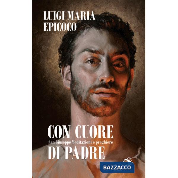 Con cuore di padre. San Giuseppe. Meditazioni e preghiere