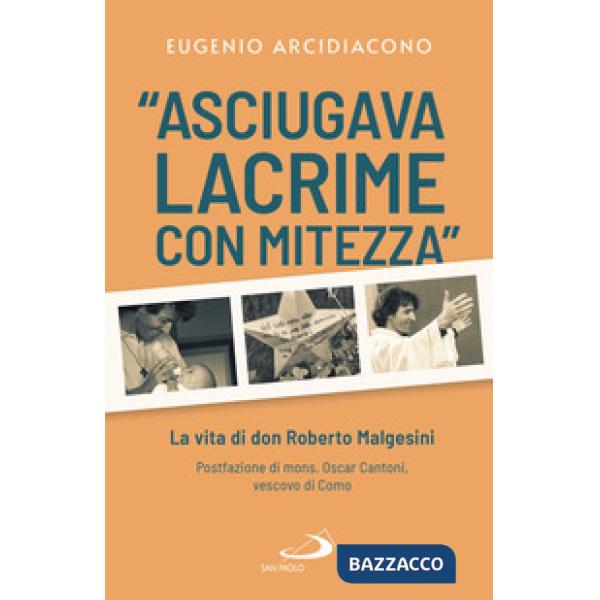 «Asciugava lacrime con mitezza». La vita di don Roberto Malgesini
