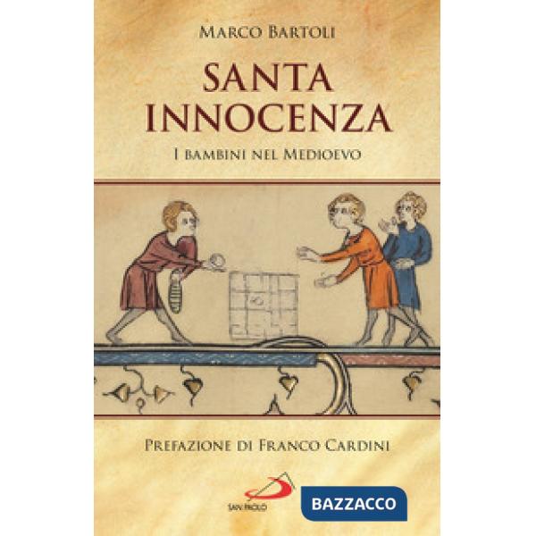 Santa innocenza. I bambini nel Medioevo