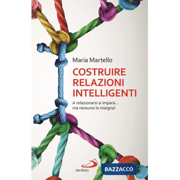 Costruire relazioni intelligenti. A relazionarsi si impara... ma nessuno lo insegna!