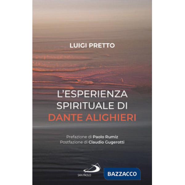 Esperienza spirituale di Dante Alighieri. Per una rivisitazione della Divina Commedia condotta sul motivo della corporeità e del