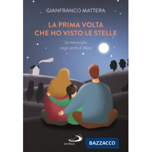 Prima volta che ho visto le stelle. La meraviglia negli occhi di Alice (La)