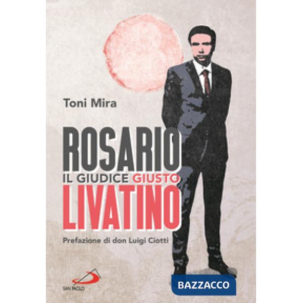 Rosario Livatino. Il giudice giusto