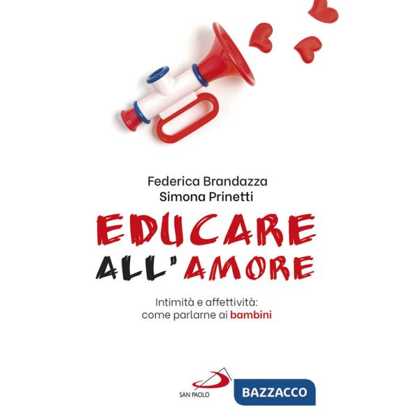 Educare all'amore. Intimità e affettività: come parlarne ai bambini