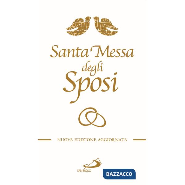 Santa messa degli sposi. Il nuovo rito del matrimonio con nuovo lezionario