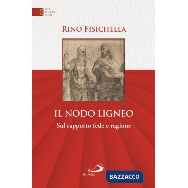 Nodo ligneo. Sul rapporto fede e ragione (Il)