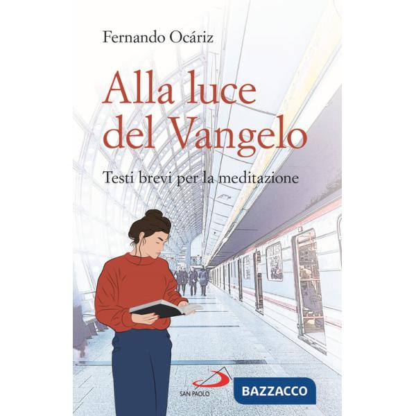 Alla luce del Vangelo. Testi brevi per la meditazione