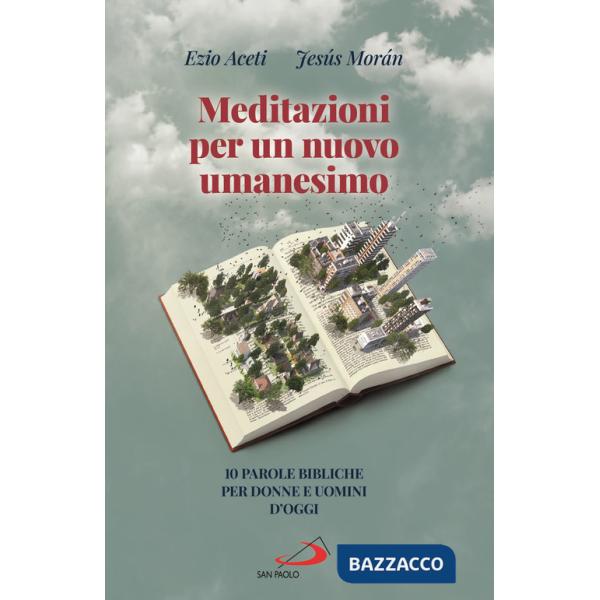 Meditazioni per un nuovo umanesimo. 10 parole bibliche per donne e uomini d'oggi