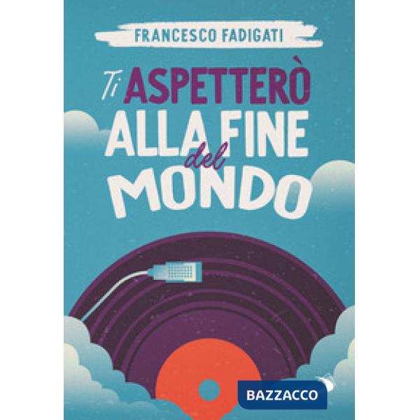 Ti aspetterò alla fine del mondo