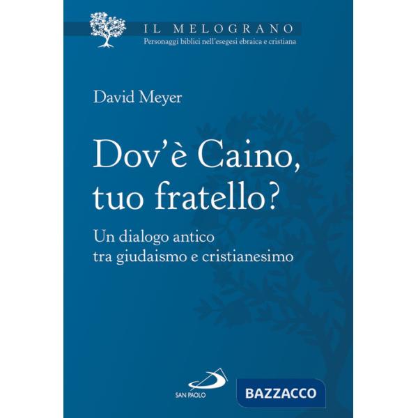 Dov'è Caino, tuo fratello? Un dialogo antico tra giudaismo e cristianesimo